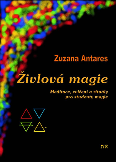 Živlová magie - Meditace, cvičení a rituály pro studenty magie - Antares Zuzana
