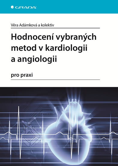 Hodnocení vybraných metod v kardiologii a angiologii pro praxi - Adámková Věra a kolektiv - 14x21 cm