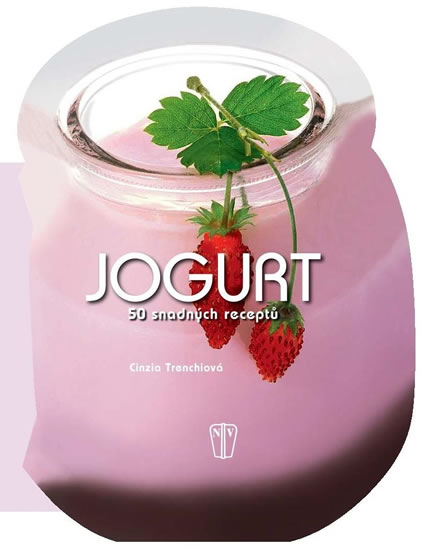 Jogurt - 50 snadných receptů - Trenchiová Cinzia