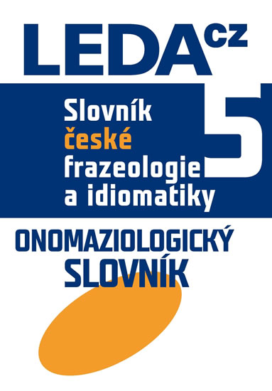 Levně Slovník české frazeologie a idiomatiky 5 Onomaziologický slovník - Čermák František a kolektiv
