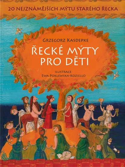 Řecké mýty pro děti - 20 nejznámějších mýtů starého Řecka - Kasdepke Grzegorz