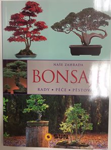 Bonsaje - Rady * p&#233;če * pěstov&#225;n&#237;