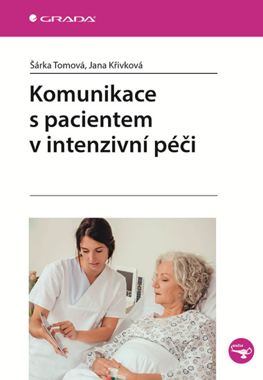 Komunikace s pacientem v intenzivní péči - Tomová Šárka, Křivková Jana,