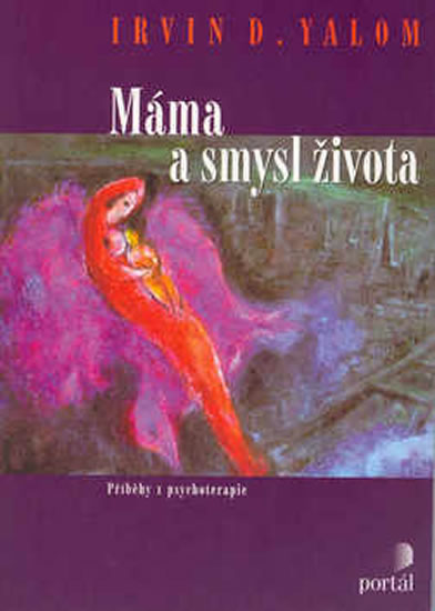 Levně Máma a smysl života - Příběhy z psychoterapie - Yalom Irvin D.