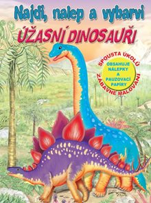 Úžasní dinosauři - Najdi, nalep a vybarvi