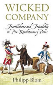 A Wicked Company: Freethinkers and Friendship in Pre-revolutionary Paris