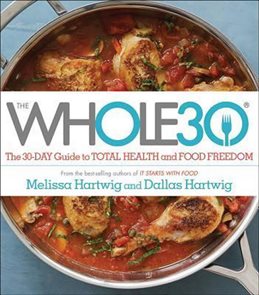 The Whole30: The 30-Day Guide to Total Health and Food Freedom