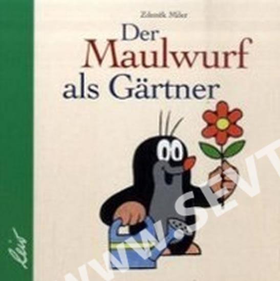 Der Maulwurf als Gärtner Miler Zdeněk SEVT.cz