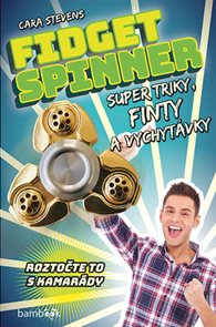 Fidget Spinner - Super triky, finty a vychyt&#225;vky