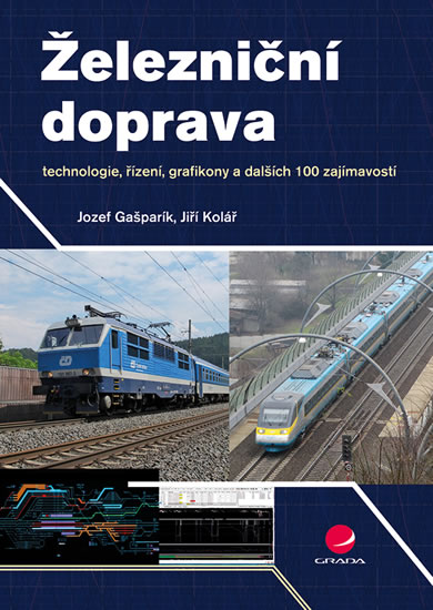 Železniční doprava - technologie, řízení, grafikony a dalších 100 zajímavostí - Kolář Jiří, Gašparík Jozef