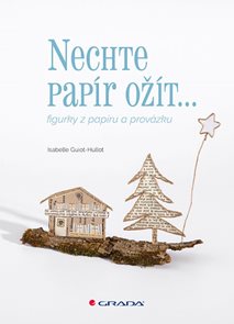Nechte pap&#237;r ož&#237;t - figurky z pap&#237;ru a prov&#225;zku