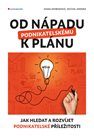 Od nápadu k podnikatelskému plánu - Jak hledat a rozvíjet podnikatelské příležitosti