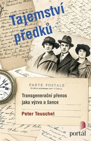 Tajemství předků - Transgenerační přenos jako výzva a šance - Teuschel Peter