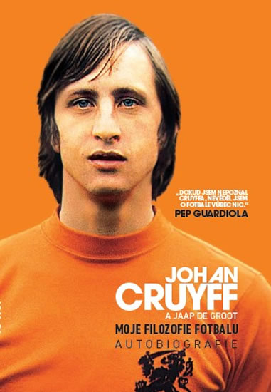 Levně Moje filozofie fotbalu - Autobiografie - Cruyff Johan