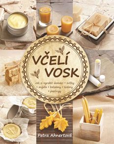 Včel&#237; vosk - Jak si vyrobit dom&#225;c&#237; sv&#237;čky, m&#253;dla, balz&#225;my, kr&#233;my či peelingy