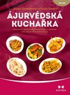 Ájurvédská kuchařka - Průvodce správným stravováním a zdravím pro jednotlivé konstituce