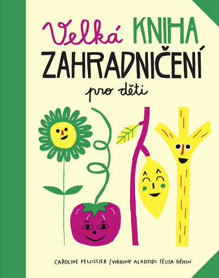Velká kniha zahradničení pro děti - Pellissier Caroline, Aladjidi Virginie,