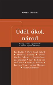 Úděl, úkol, národ - Pokusy o etické pojetí národa v českém myšlení 19. století