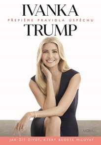 Ivanka Trump - Přepišme pravidla &#250;spěchu