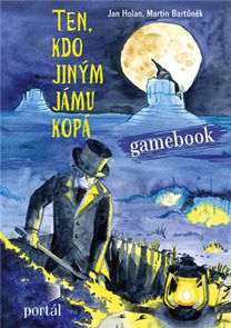 Ten, kdo jin&#253;m j&#225;mu kop&#225; - Gamebook