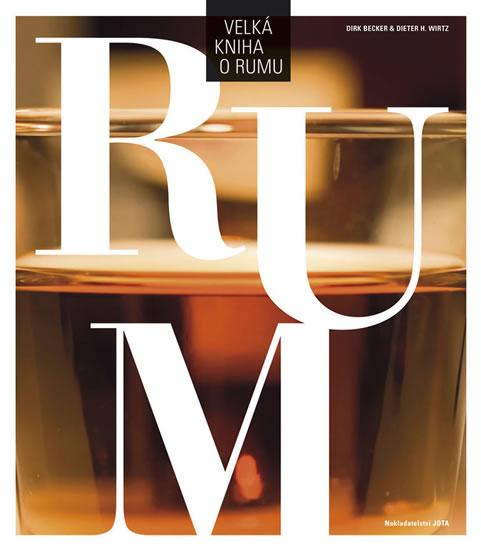 Velká kniha o rumu - Becker Dirk, Wirtz Dieter H.
