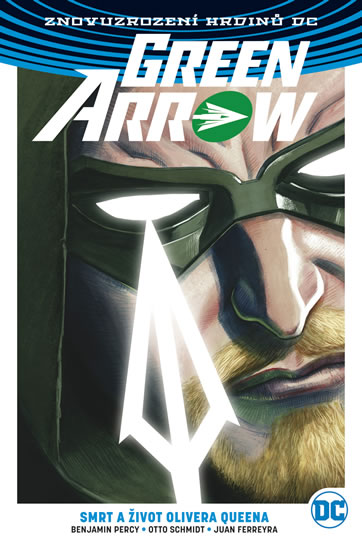 Green Arrow 1 - Smrt a život Olivera Queena - Percy Benjamin, Schmidt Otto, Ferreyra Juan