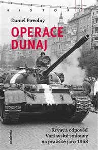 Operace Dunaj - Krvav&#225; odpověď Varšavsk&#233; smlouvy na pražsk&#233; jaro 1968