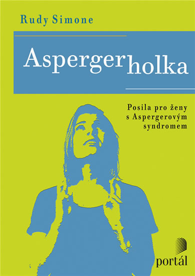 Aspergerka - Posila pro ženy s Aspergerovým syndromem - Simone Rudy