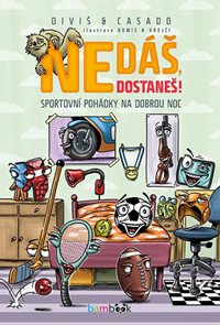 Ned&#225;š, dostaneš! Sportovn&#237; poh&#225;dky na dobrou noc