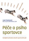 Péče o psího sportovce - Kompletní průvodce zdravím sportovních psů