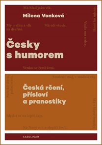 Česky s humorem (česk&#225; rčen&#237;, př&#237;slov&#237; a pranostiky)