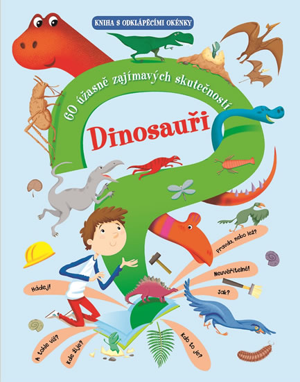 Dinosauři - 60 úžasně zajímavých skutečností - Abeille Giovanni