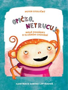 Opičko,netrucuj - Nov&#233; poh&#225;dky o slušn&#233;m chov&#225;n&#237;