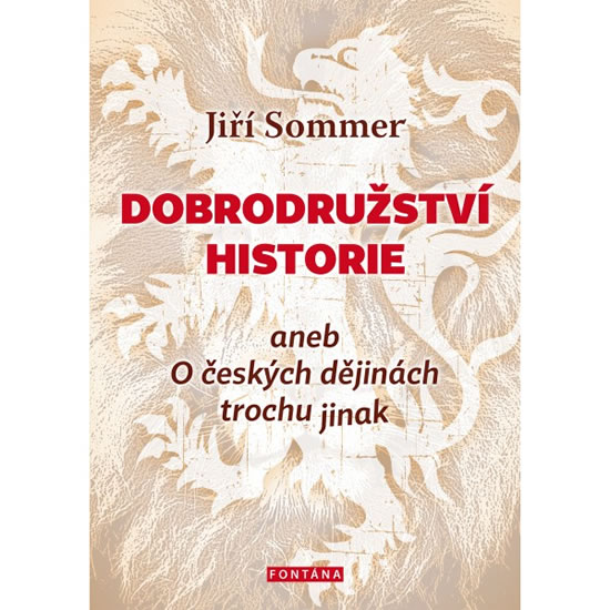 Levně Dobrodružství historie aneb O českých dějinách trochu jinak - Sommer Jiří