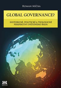 Global goverance? - Historické, politické a teologické perspektivy světového řádu
