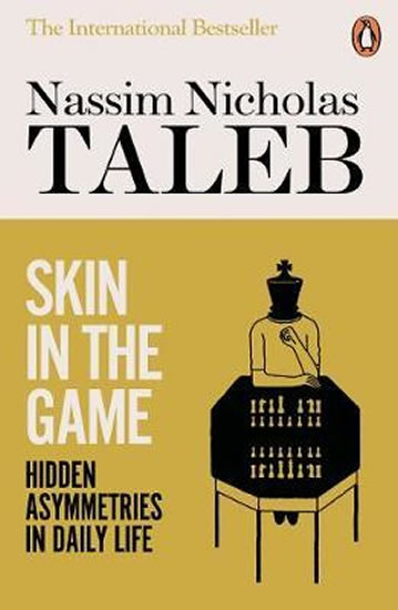 Skin in the Game : Hidden Asymmetries in Daily Life - Taleb Nassim Nicholas