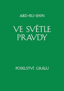 Ve světle Pravdy - Poselstv&#237; Gr&#225;lu II