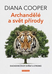Archandělé a svět přírody - Duchovní život zvířat a stromů