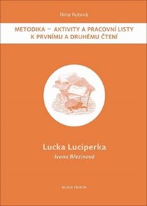 Lucka Luciperka: Metodika - Aktivity a pracovní listy k prvnímu a druhému čtení