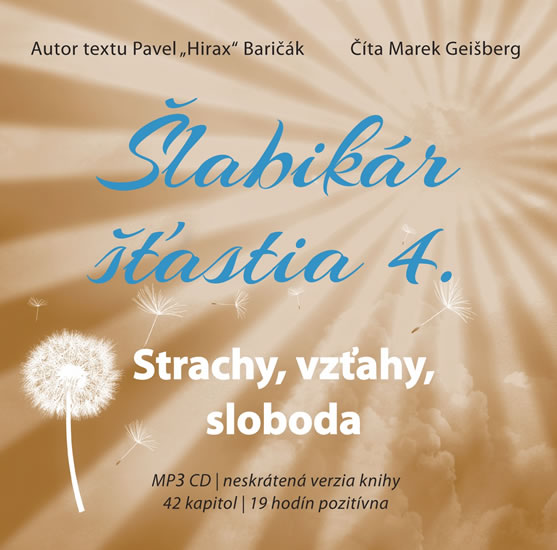 Levně Šlabikár šťastia 4 - Strachy, vzťahy, sloboda - CDmp3 (Číta Marek Geišberg) - Baričák Pavel "Hirax"