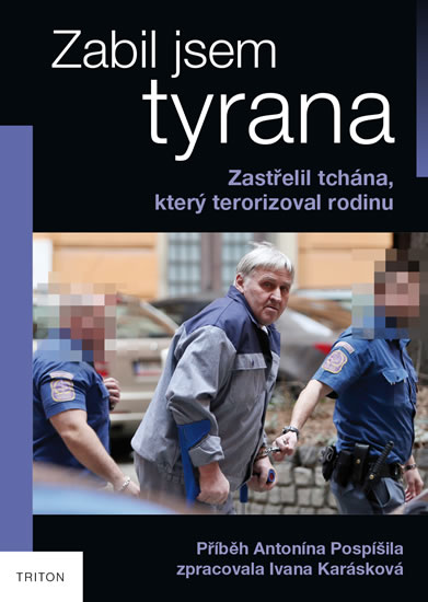 Zabil jsem tyrana - Zastřelil tchána, který terorizoval rodinu - Karásková Ivana