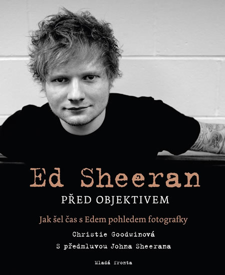 Ed Sheeran před objektivem - Jak šel čas s Edem pohledem fotografky - Goodwinová Christie