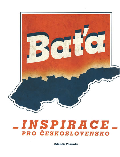 Baťa - Inspirace pro Československo - Pokluda Zdeněk, Pokluda Zdeněk