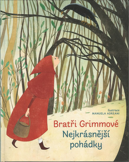 Bratři Grimmové - Nejkrásnější pohádky - Grimm Jacob Ludwig Karl, Grimm Wilhelm Karl, Grimm Jacob, Grimm Wilhelm