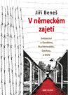 V německém zajetí - Svědectví o Osvětimi, Buchenwaldu, Dachau a Doře