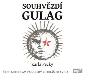 Souhvězd&#237; Gulag Karla Pecky - 2 CDmp3 (Čte Miroslav T&#225;borsk&#253; a Luk&#225;š Hlavica)