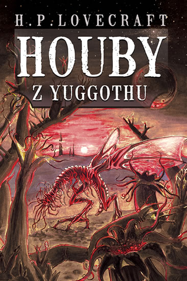 Houby z Yuggothu - Lovecraft Howard Phillips