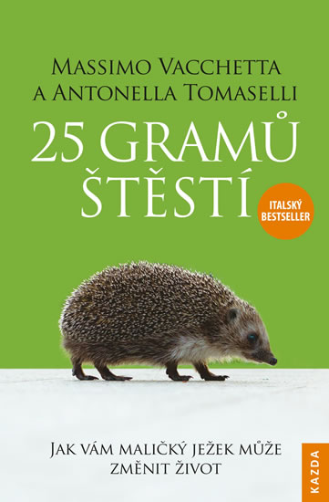 Levně 25 gramů štěstí - Jak vám maličký ježek může změnit život - Vacchetta Massimo, Tomaselli Antonella