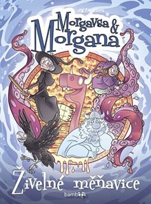 Morgavsa a Morgana - Živeln&#233; měňavice