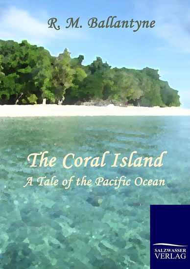 Levně The Coral Island : A Tale of the Pacific Ocean - Ballantyne Robert Michael